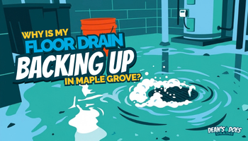 Why Is My Basement Floor Drain Backing Up in Maple Grove?